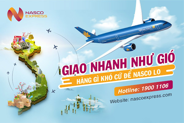 Với thế mạnh giao vận bằng máy bay, Nasco Express đảm bảo tốc độ giao hàng